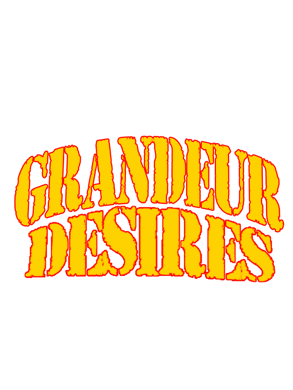 Grandeur Desires